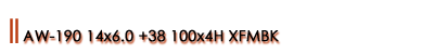 AW-190 14x6.0 +38 100x4H XFMBK